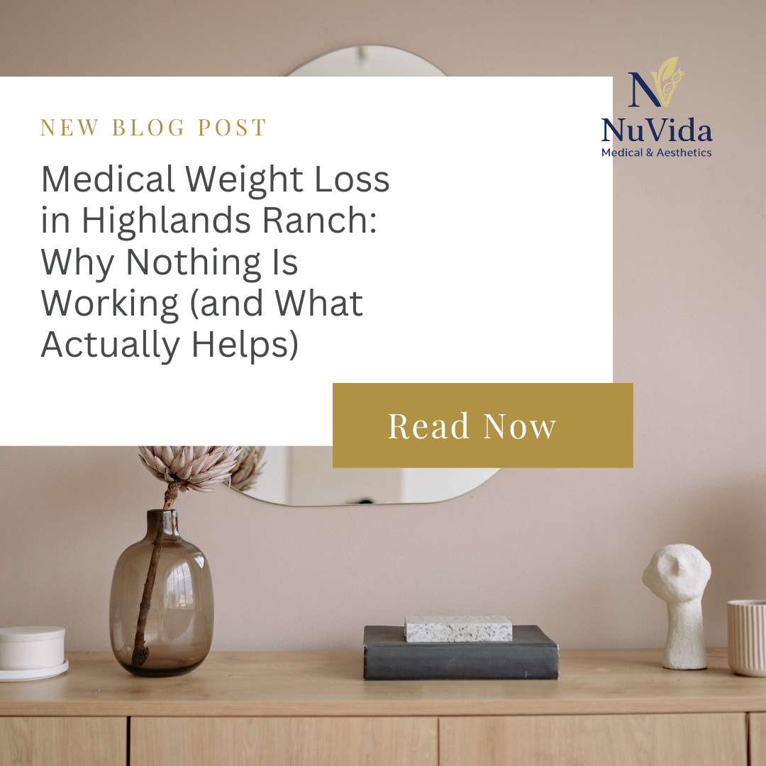 Medical Weight Loss in Highlands Ranch: Why Nothing Is Working (and What Actually Helps)
