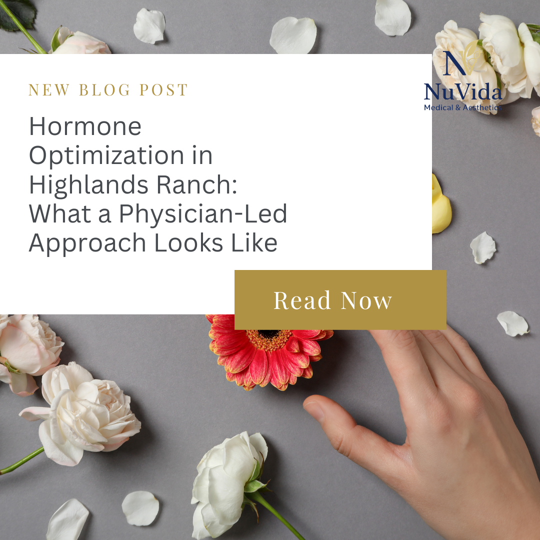 Hormone Optimization in Highlands Ranch: What a Physician-Led Approach Looks Like
