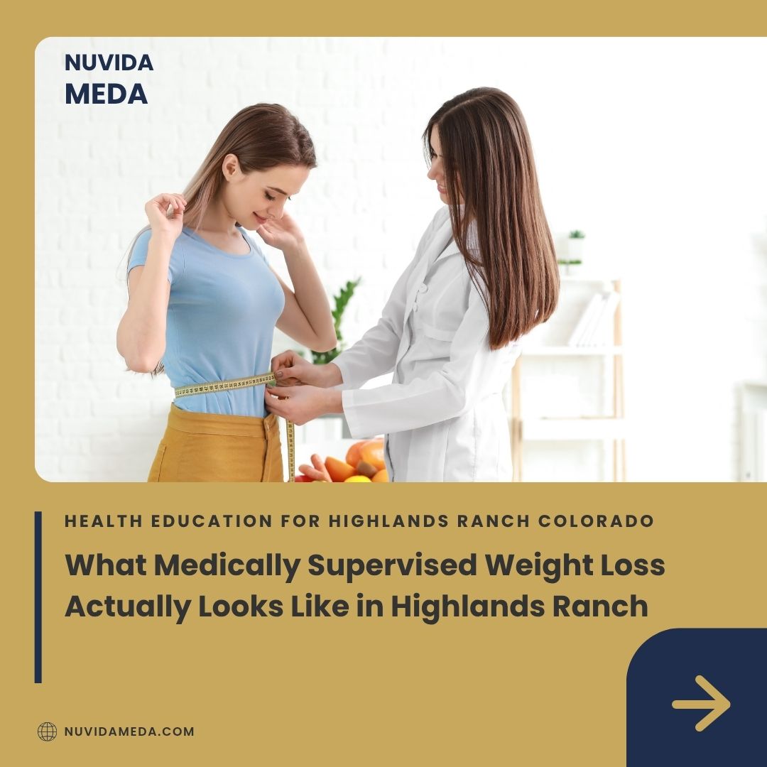 What Medically Supervised Weight Loss Actually Looks Like in Highlands Ranch