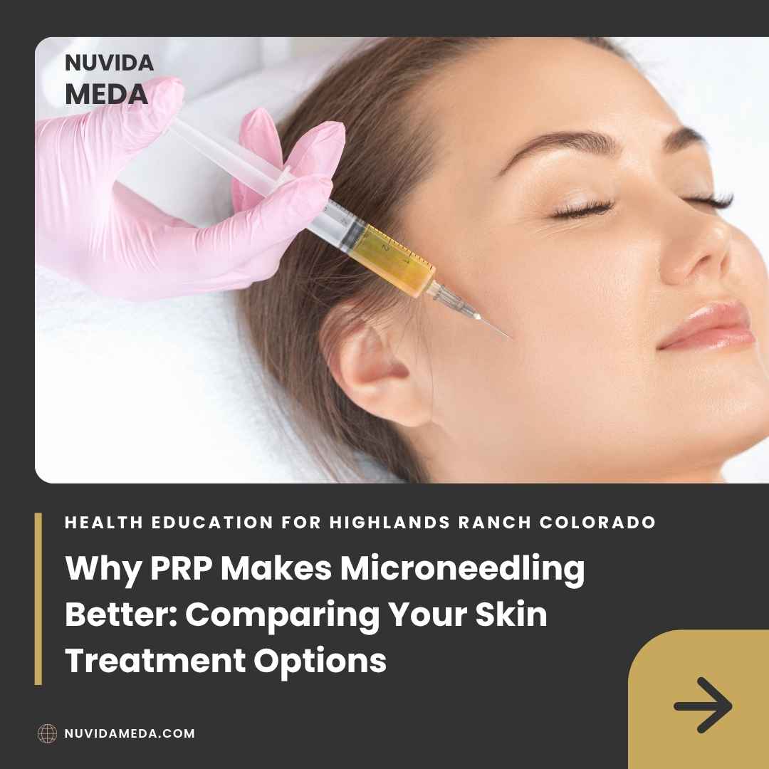 Why PRP Makes Microneedling Better: Comparing Your Skin Treatment Options