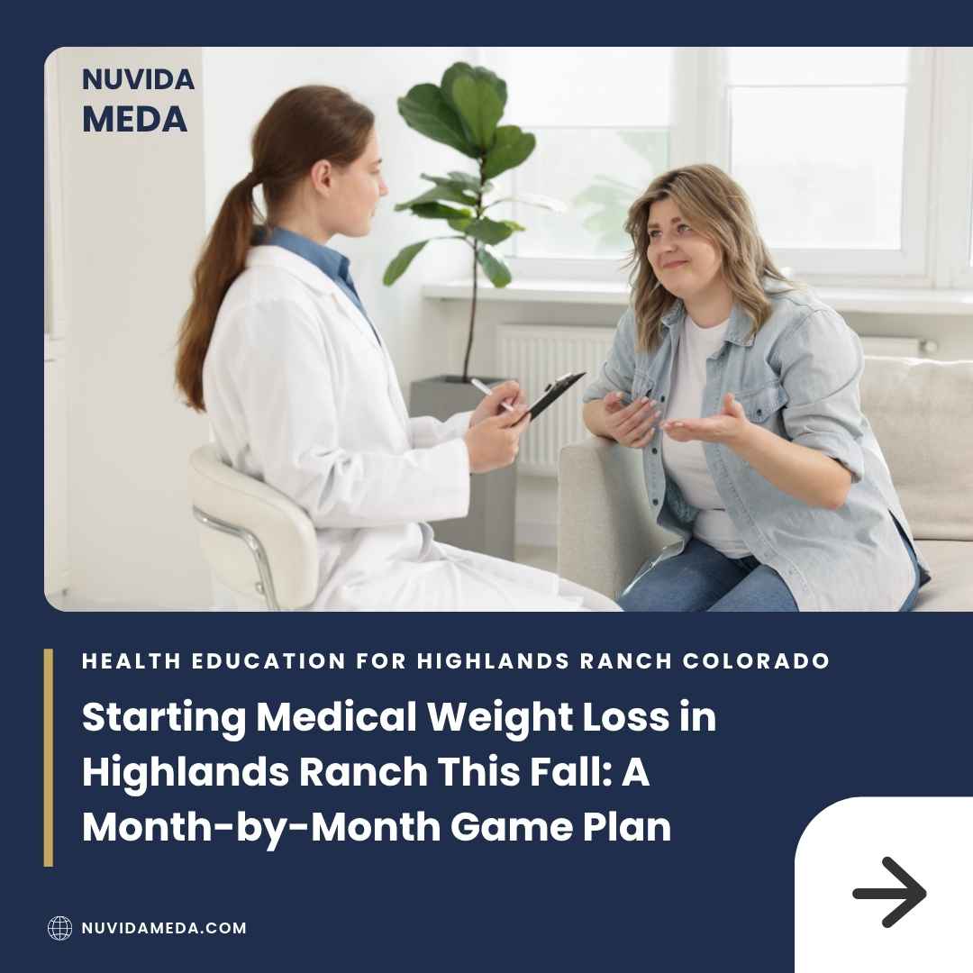 Starting Medical Weight Loss in Highlands Ranch This Fall: A Month-by-Month Game Plan
