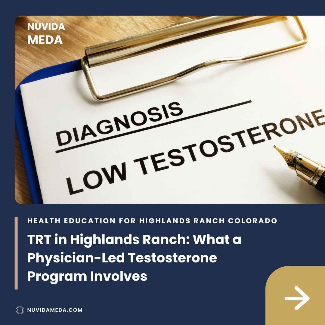 TRT in Highlands Ranch: What a Physician-Led Testosterone Program Involves