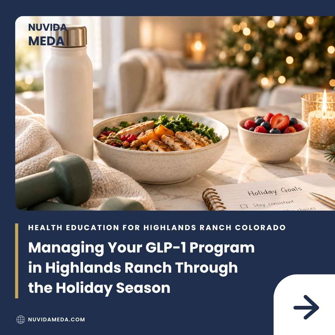 Managing Your GLP-1 Program in Highlands Ranch Through the Holiday Season